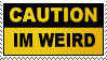 Caution: Im weird stamp